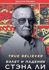 True believer: взлет и падение Стэна Ли